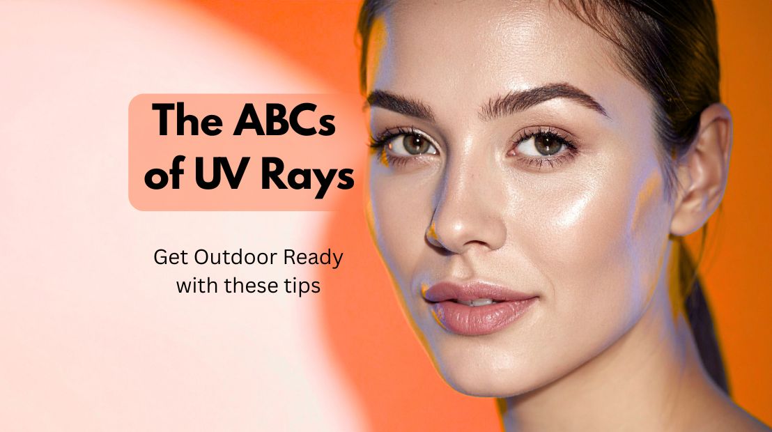 The ABCs of UV Rays: A friendly guide to UV Rays, Sunscreen & Everyday Protection